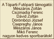 Futs Tmogati: Csizmadia Ferenc, Dvid Zoltn, Drmbzi Jzsef, Csepreghy Jnos, Mik Ferenc